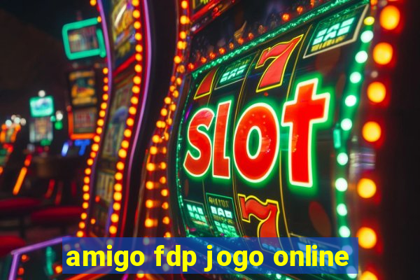 amigo fdp jogo online